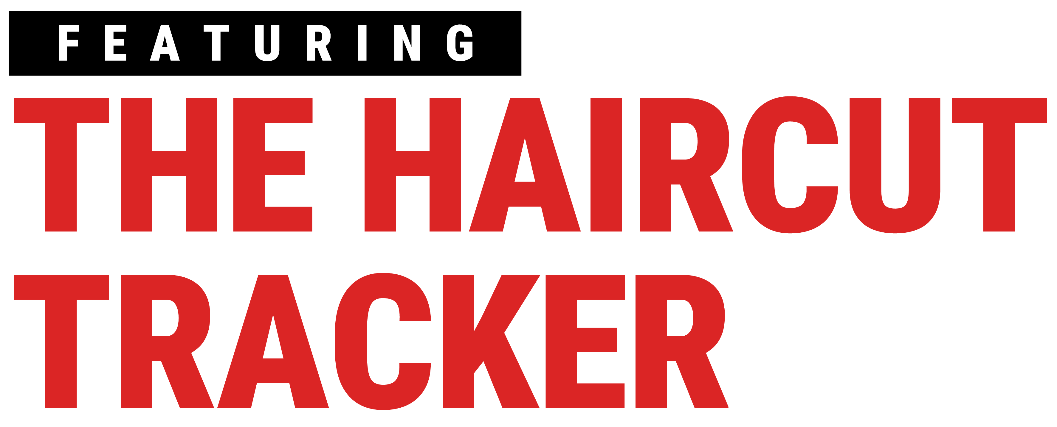 Featuring the Hairtcut Tracker